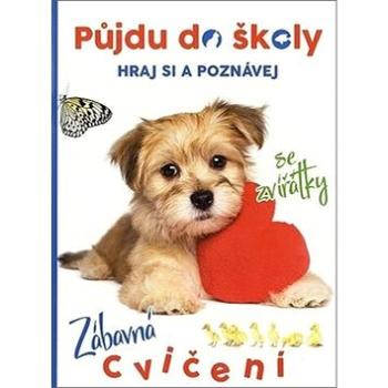 Půjdu do školy Pejsek: Hraj si a poznávej (978-80-7228-752-9)