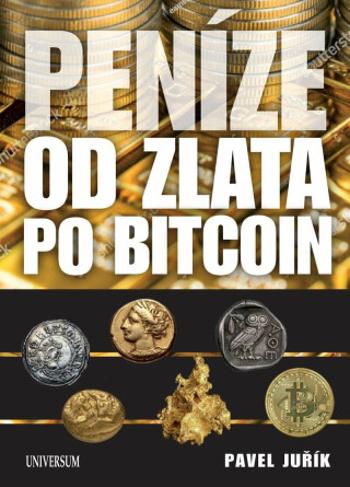 Peníze od zlata po bitcoin - Pavel Juřík