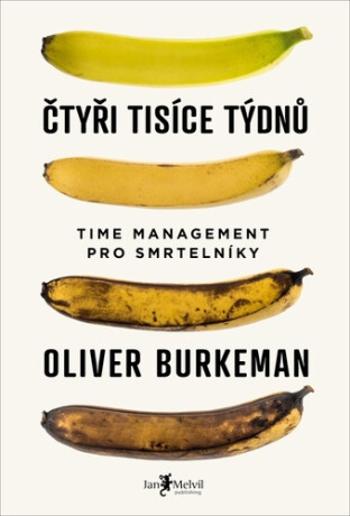 Čtyři tisíce týdnů - Oliver Burkeman