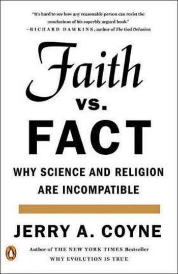 Faith Versus Fact: Why Science and Religion Are Incompatible - Coyne Jerry A