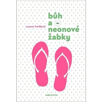 Bůh a neonové žabky (978-80-7650-505-6)