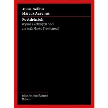 Po Athénách: Výbor z Attických nocí a z listů Marku Frontonovi (978-80-7530-255-7)