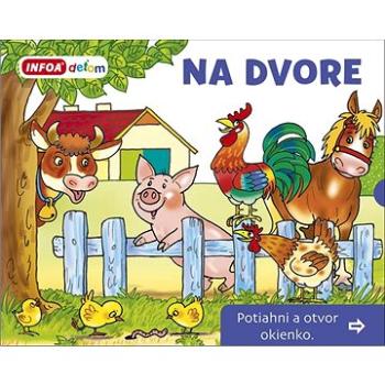 Na dvore Potiahni a otvor okienko (978-80-7547-505-3)