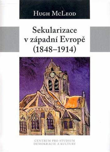 Sekularizace v západní Evropě 1848-1914 - Hugh McLeod