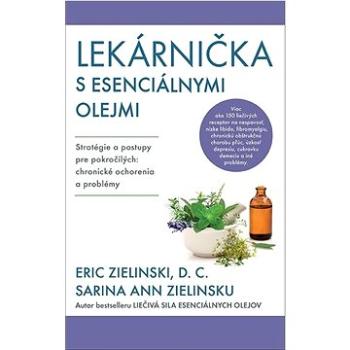 Lekárnička s esenciálnymi olejmi: Stratégie a postupy pre pokročilých: chronické ochorenia a problém (978-80-222-1351-6)