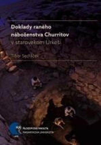 Doklady raného náboženstva Churritov v starovekom Urkeši - Sedláček Tibor