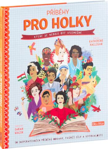 Příběhy pro holky, které se nebojí být výjimečné (Defekt) - Katherine Halligan, Sarah Walsh