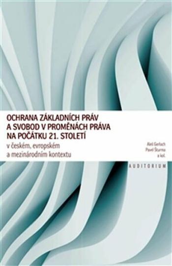 Ochrana základních práv a svobod v proměnách práva na počátku 21. století - Pavel Šturma, Aleš Gerloch