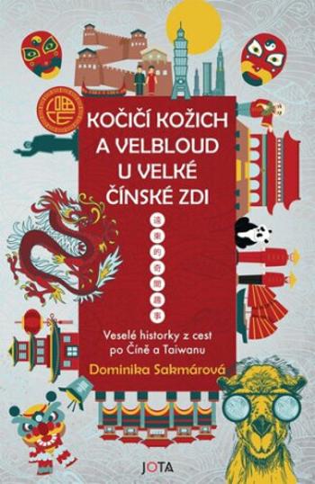 Kočičí kožich a velbloud u Velké čínské zdi - Dominika Lukáčová Sakmárová