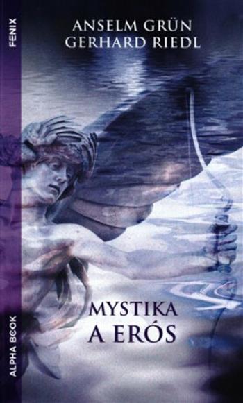 Mystika a erós - Anselm Grün, Gerhard Riedel