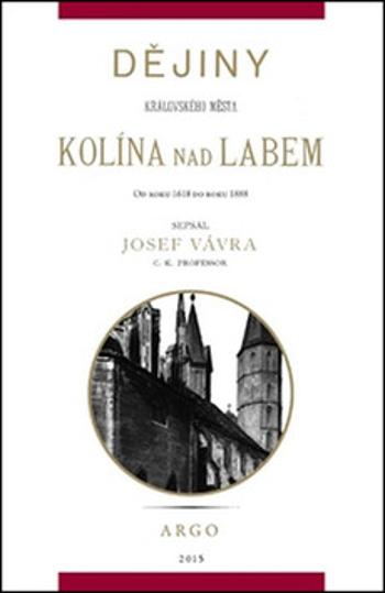 Dějiny královského města Kolína nad Labem 2. - Josef Vávra