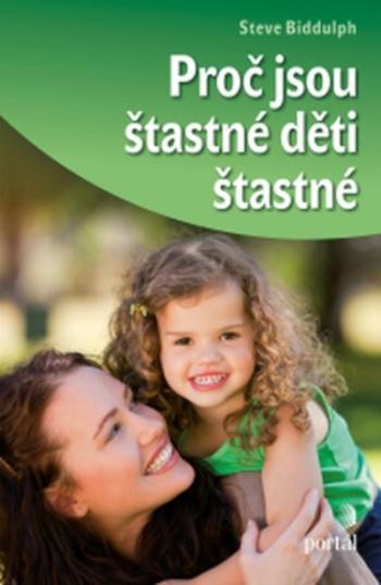 Proč jsou šťastné děti šťastné (Defekt) - Steve Biddulph