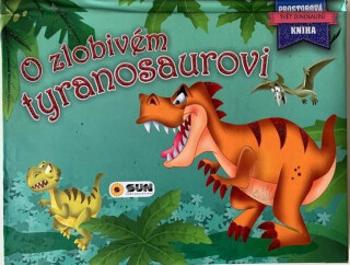 O zlobivém tyranosaurovi - Prostorová kniha