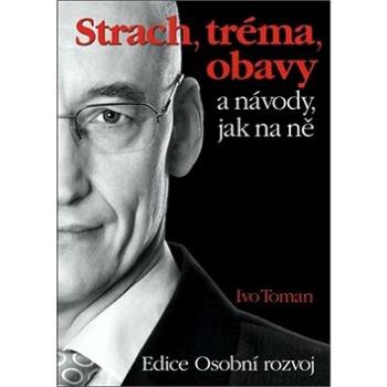 Strach, tréma, obavy a návody jak na ně (978-80-87717-14-1)