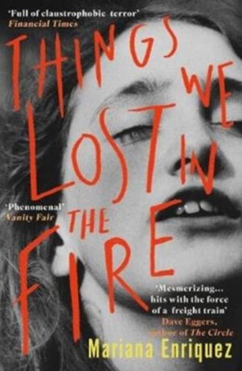 Things We Lost in the Fire - Mariana Enriquez