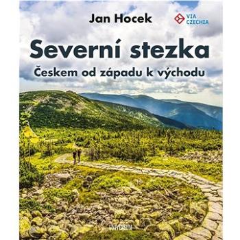 Severní stezka Českem od západu k východu ( 978-80-242-7341-9)