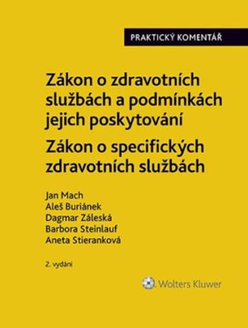 Zákon o zdravotních službách a podmínkách jejich poskytování Praktický komentář - Jan Mach, Aleš Buriánek, Dagmar Záleská, Barbora Steinlauf, Aneta St