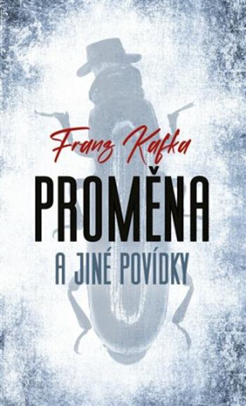 Proměna a jiné povídky - Franz Kafka