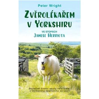 Zvěrolékařem v Yorkshiru: Ve stopách Jamese Herriota (978-80-249-4910-9)