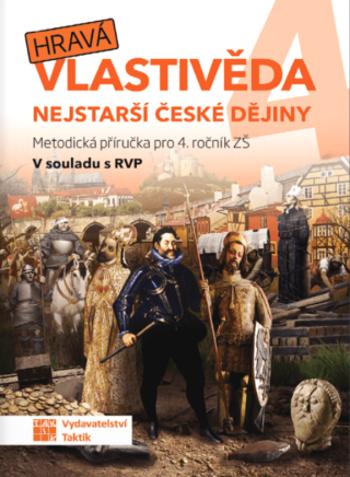 Hravá vlastivěda 4 - Nejstarší české dějiny - metodická příručka pro učitele