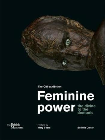 Feminine power: the divine to the demonic - Mary Beard, Belinda Crerar