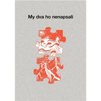 My dva ho nenapsali (978-80-7650-341-0)