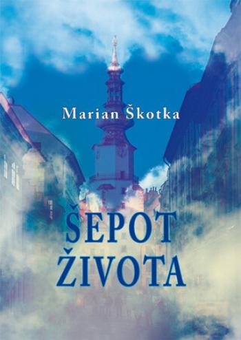 Šepot života - Marian Škotka