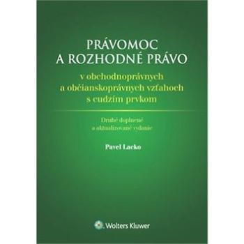 Právomoc a rozhodné právo: v obchodnoprávnych a občianskoprávnych vzťahoch s cudzím prvkom (978-80-8168-616-0)