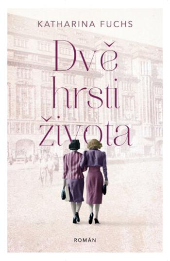 Dvě hrsti života - Katharina Fuchs