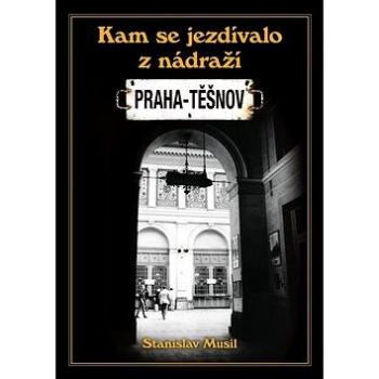 Kam se jezdívalo z nádraží Praha-Těšnov (978-80-7428-358-1)