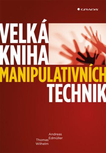 Velká kniha manipulativních technik - Andreas Edmüller, Thomas Wilhelm