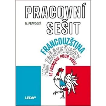 Francouzština pro začátečníky pracovní sešit: Le français pour vous (978-80-7335-528-9)