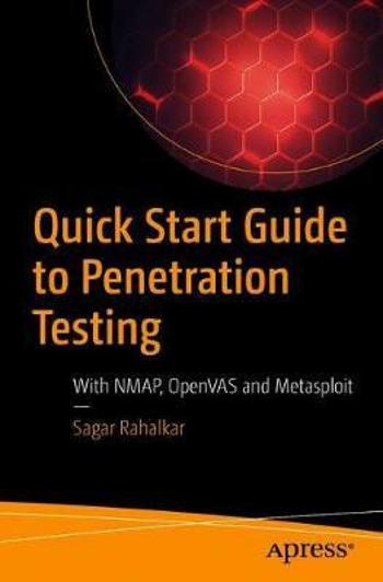 Quick Start Guide to Penetration Testing: With NMAP, OpenVAS and Metasploit - Rahalkar Sagar