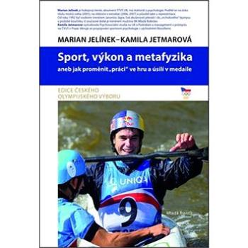 Sport, výkon a metafyzika: aneb jak proměnit „práci“ ve hru a úsilí v medaile (978-80-204-3288-9)