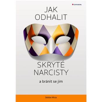 Jak odhalit skryté narcisty a bránit se jim  (978-80-271-3463-2)