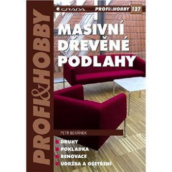 Masivní dřevěné podlahy (978-80-247-2232-0)