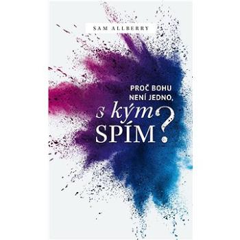 Proč Bohu není jedno, s kým spím? (978-80-7664-019-1)