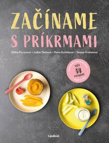 Začíname s príkrmami - Judita Tkáčová, Eliška Pivrncová, Petra Kuřátková, Tereza Vrábelová