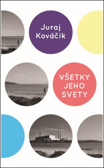 Všetky jeho svety - Juraj Kováčik