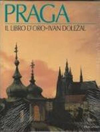 Praga Il Libro Doro /italsky - Ivan Doležal