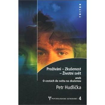 Prožívání zkušenost život.svět: Psychologická setkávání 4 (80-7254-323-7)