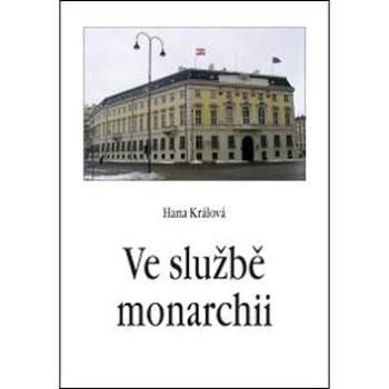 Ve službě monarchii (978-80-86781-18-1)