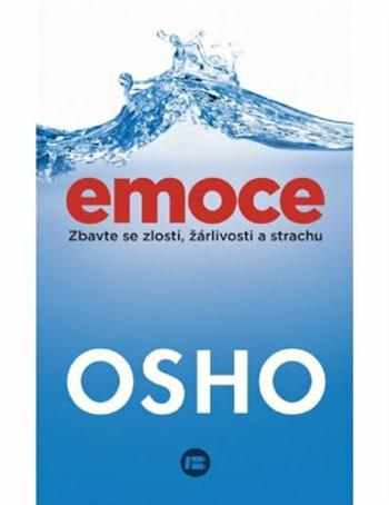 Emoce: Zbavte se zlosti, žárlivosti a strachu - Osho Rajneesh