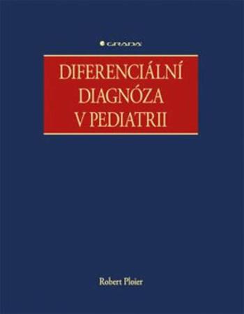 Diferenciální diagnóza v pediatrii - Ploier Robert