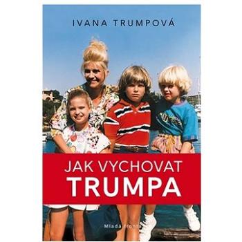 Jak vychovat Trumpa (978-80-204-4831-6)