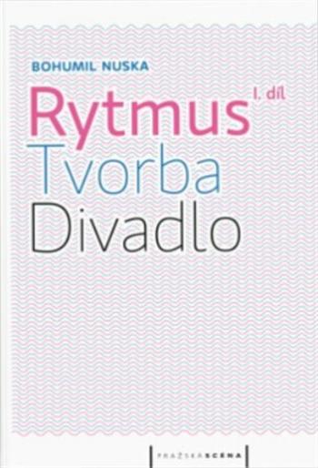 Rytmus, tvorba, divadlo - I. díl - Bohumil Nuska