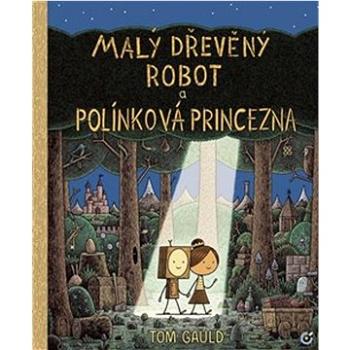 Malý dřevěný robot a polínková princezna (978-80-908185-2-1)