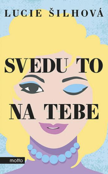 Svedu to na tebe - Lucie Šilhová