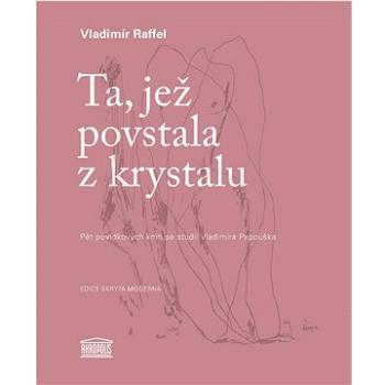 Ta, jež povstala z krystalu (978-80-7470-448-2)