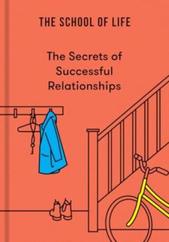 The Secrets of Successful Relationships - The School of Life